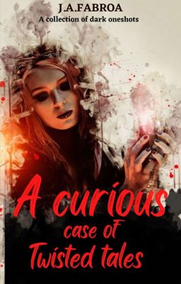 A curious case of twisted tales (collection of dark oneshots)