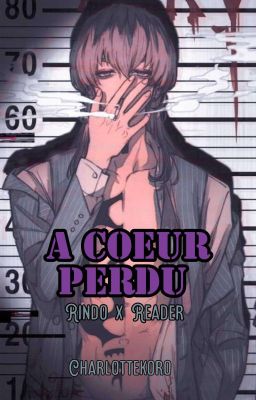 A cœur perdu (Rindo x Reader) [One Shot]