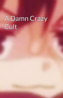 A Damn Crazy Cult