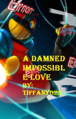 a damned impossible love (errorsansxreader) |CONCLUSA|