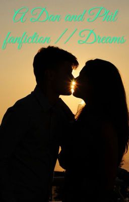 A Dan and Phil fanfiction // Dreams -- DISCONTINUED