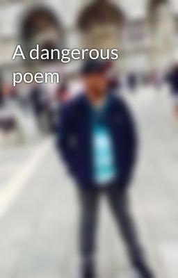 A dangerous poem