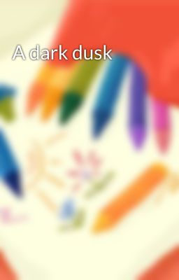 A dark dusk