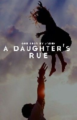 A Daughter's Rue [One-shot]