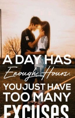 A day has enough Hours you just have too many excuses 