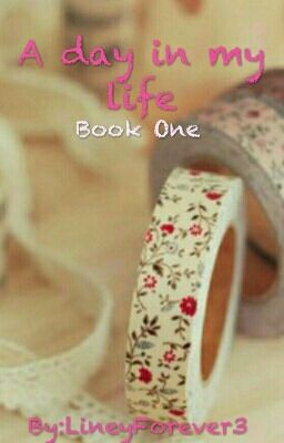 A Day in my life ~ book 1