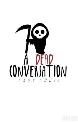 A Dead Conversation