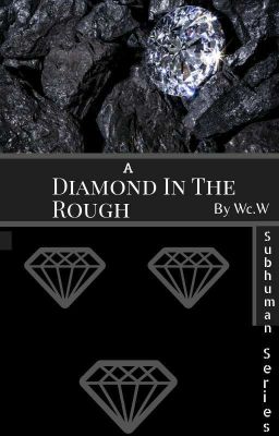 A Diamond In The Rough {Book 1} ON HOLD