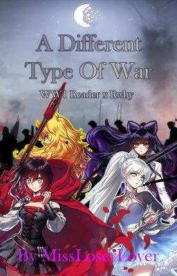 A Different Type Of War: WW1!Reader x Rwby