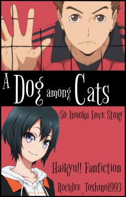 A Dog among Cats ||Haikyu!! - Sō Inuoka||