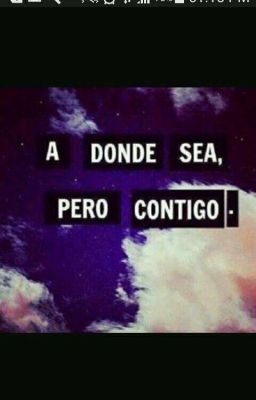 ♡¤A donde sea, pero contigo¤♡