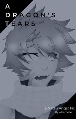 A Dragon's Tears - Natsu Angst Fic