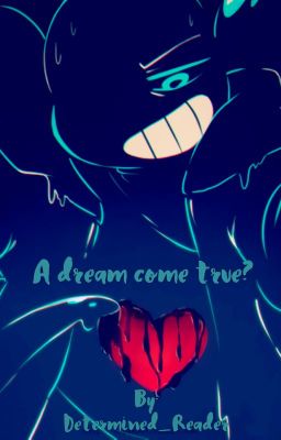 A dream come true? (Nightmare!sans x Reader)