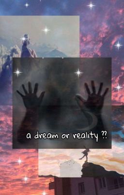 a dream or reality ??