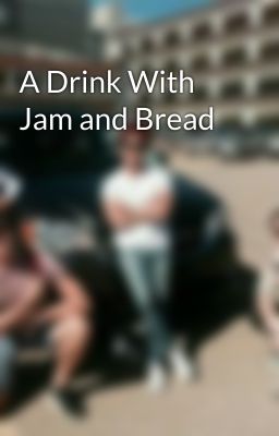 A Drink With Jam and Bread