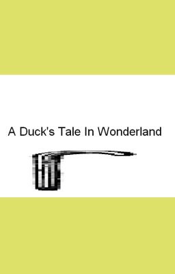 A Duck's Tale In Wonderland