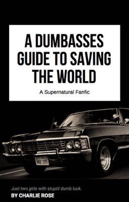 A Dumbasses Guide To Saving The World