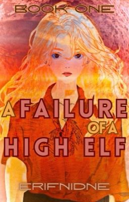 A Failure of a High Elf (Book One)