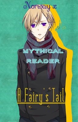 A Fairy's Tail (Norway x Mythical Reader)