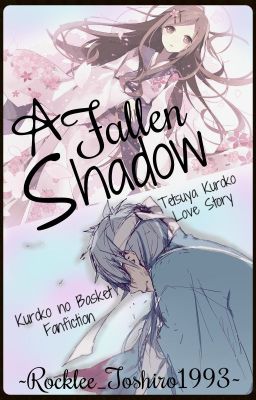 A Fallen Shadow ||Kuroko no Basket - Tetsuya Kuroko||