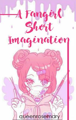 A Fangirl Short Imagination [Drable Various! Character x Reader]