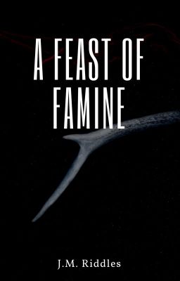 A Feast of Famine (Short Story/Complete)