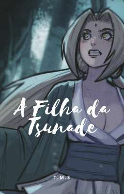 A Filha da Tsunade. - [CONCLUÍDA]