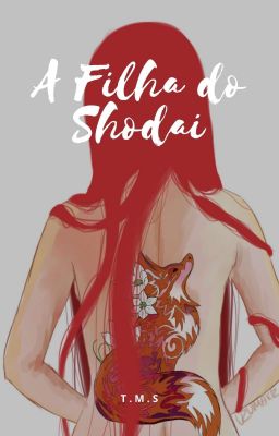 A Filha do Shodai. -[CONCLUÍDO]