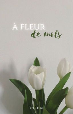 à fleur de mots | recueil