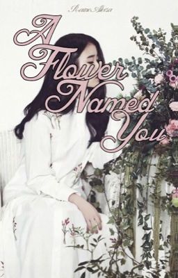 A Flower Named You (My Forged Wedding Fanfic)