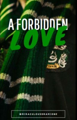 A Forbidden Love ( A Draco Malfoy Fanfic) (Ongoing ;))