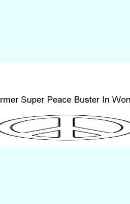 A Former Super Peace Buster In Wonderland