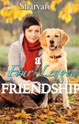 A Four-legged Friendship [COMPLETED]