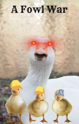 A Fowl War//A Duck Army AU