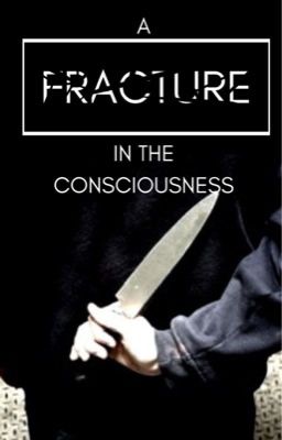 A FRACTURE IN THE CONSCIOUSNESS ✓