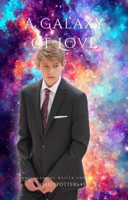 A Galaxy of Love - James, Earl of Wessex oneshots