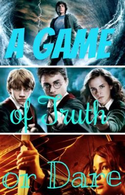 A Game of Truth or Dare (Harry Potter, Percy Jackson, the Hunger Games)