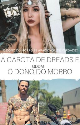 A GAROTA DE DREADS E O DONO DO MORRO (GDDM 1)