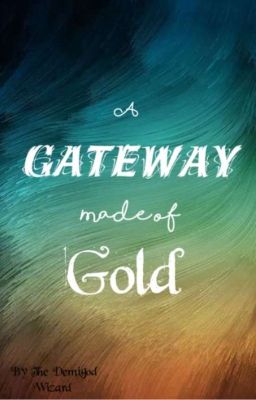 A Gateway Made of Gold