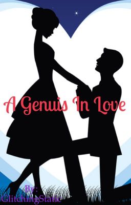 A Genius In Love [COMPLETED] [EDITING]