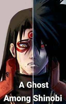 A ghost among Shinobi (male reader x Naruto series)