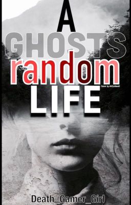 A Ghosts Random Life...