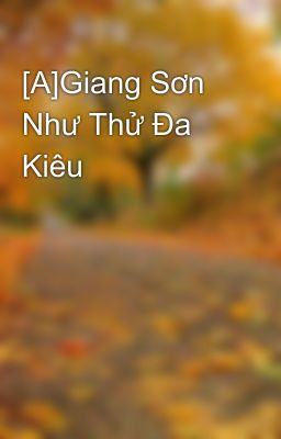 [A]Giang Sơn Như Thử Đa Kiêu