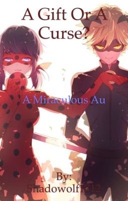 A Gift Or A Curse? A Miraculous au