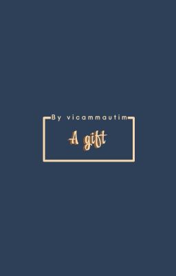 A Gift | Ước hẹn làng chài fanfiction