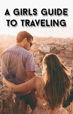 A girls guide to traveling