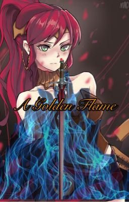 A Golden Flame (Resurrected Reader X Pyrrha)(Reboot) 