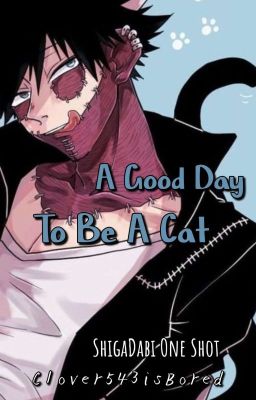 A Good Day To Be A Cat(Shigadabi one shot) 