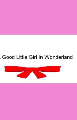 A Good Little Girl In Wonderland