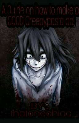 A Guide on how to make a GOOD Creepypasta Oc! 